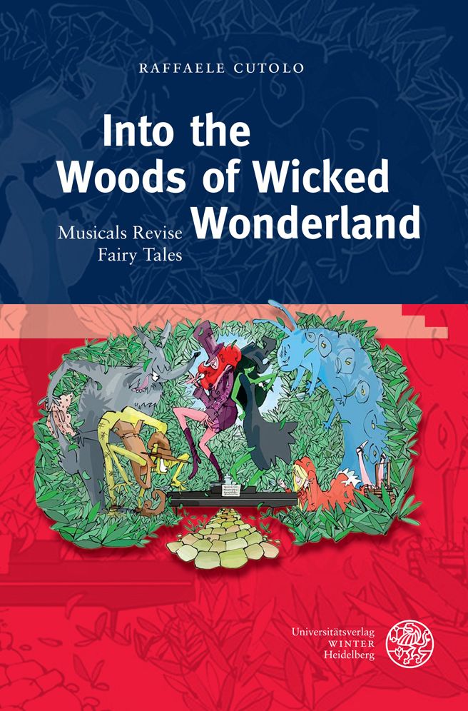 Into the Woods of Wicked Wonderland: Musicals Revise Fairy Tales