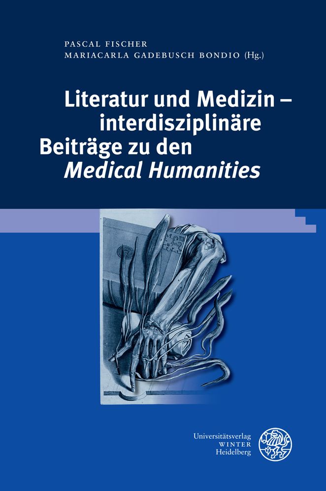 Literatur und Medizin - interdisziplinare Beitrage zu den 'Medical Humanities'