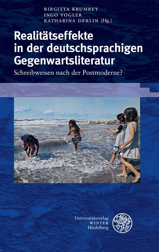 Realitatseffekte in der deutschsprachigen Gegenwartsliteratur: Schreibweisen nach der Postmoderne?