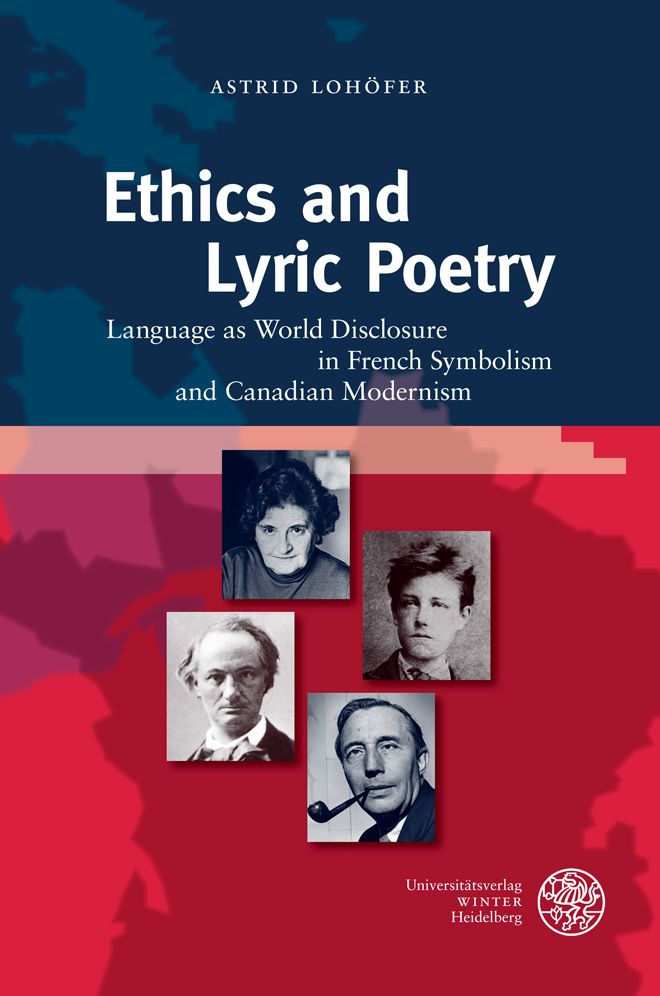 Ethics and Lyric Poetry: Language as World Disclosure in French Symbolism and Canadian Modernism