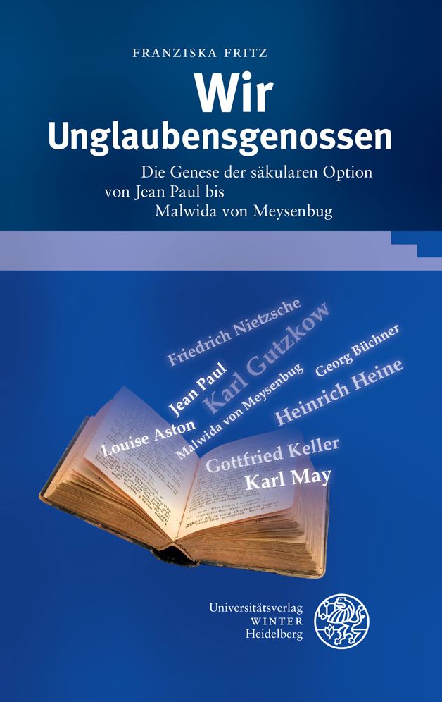 Wir Unglaubensgenossen: Die Genese der sakularen Option von Jean Paul bis Malwida von Meysenbug