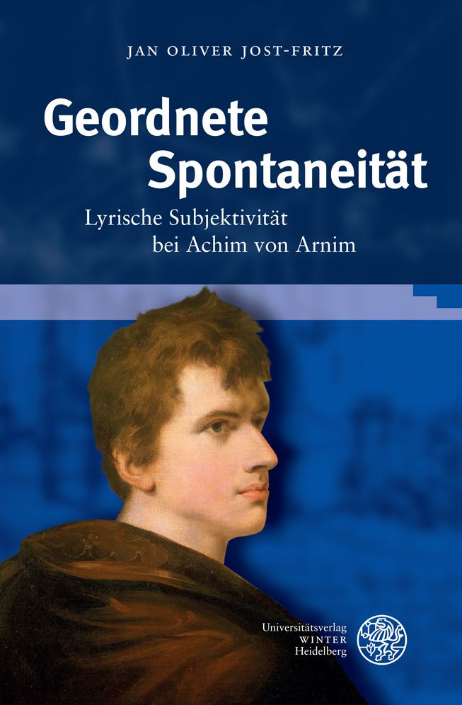 Geordnete Spontaneitat: Lyrische Subjektivitat bei Achim von Arnim