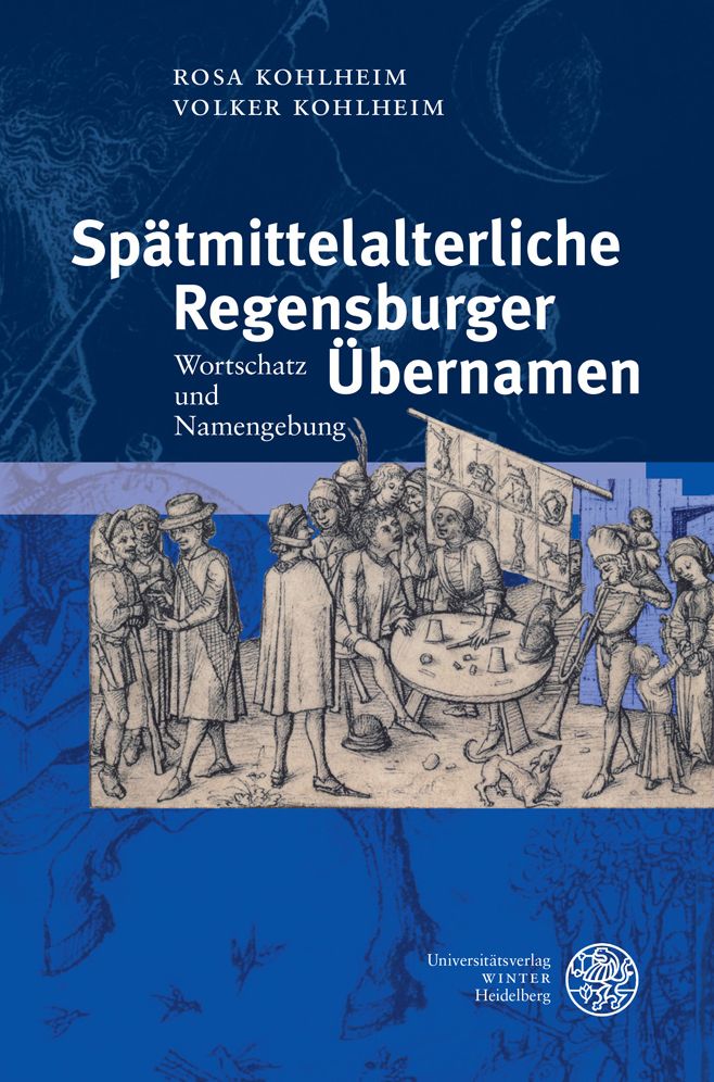 Spatmittelalterliche Regensburger Ubernamen: Wortschatz und Namengebung