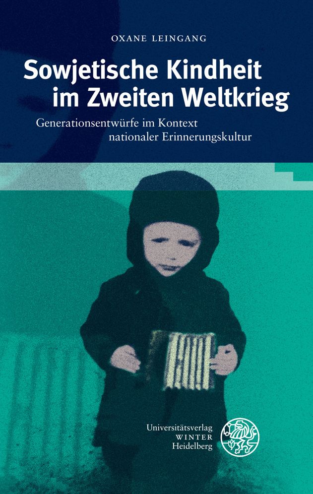 Sowjetische Kindheit im Zweiten Weltkrieg: Generationsentwurfe im Kontext nationaler Erinnerungskultur