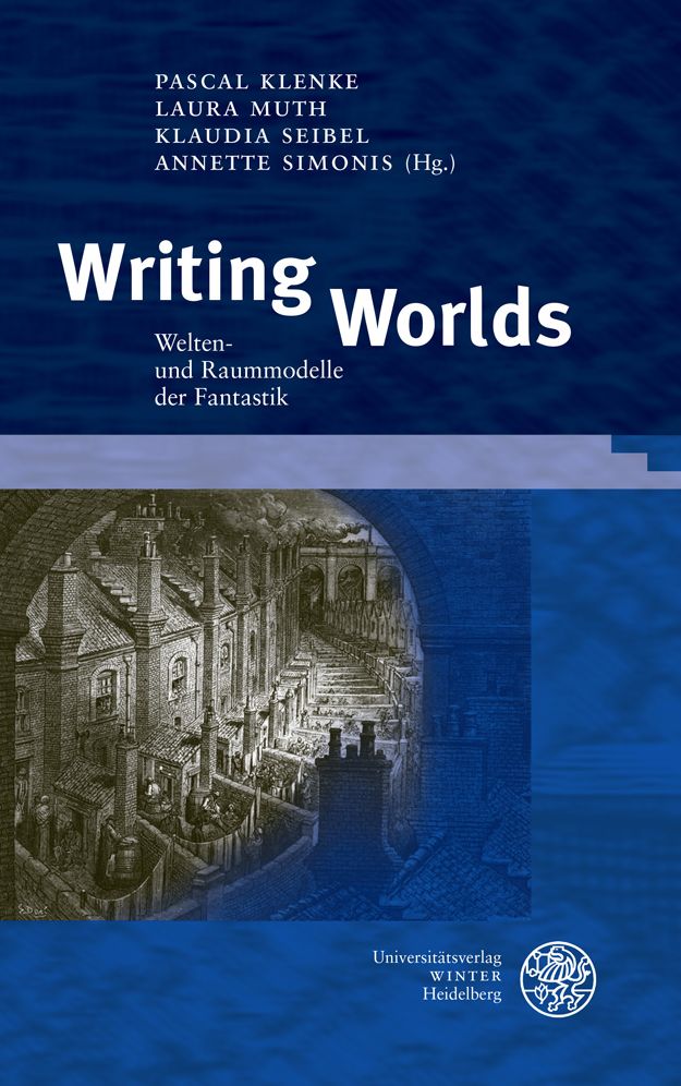 Writing Worlds: Welten- und Raummodelle der Fantastik