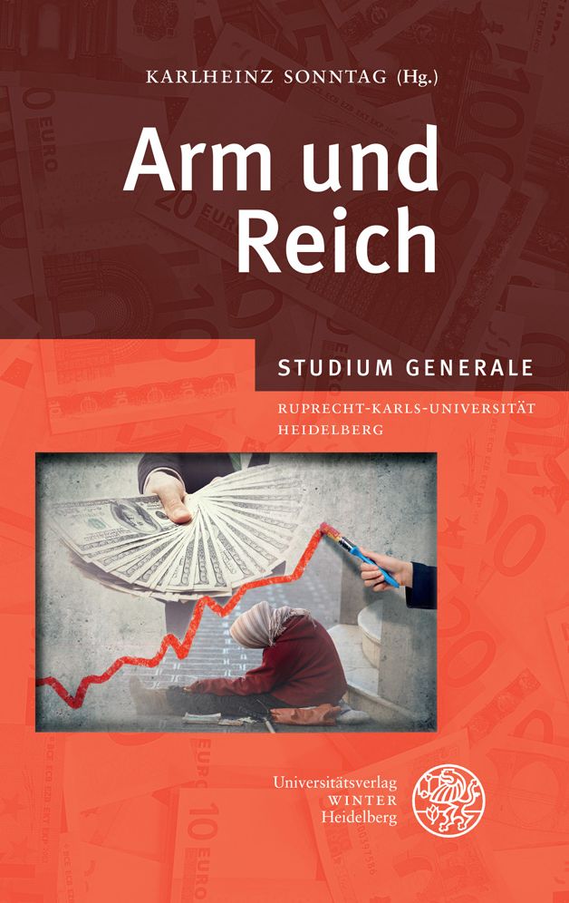 Arm und reich: Sammelband der Vortrage des Studium Generale der Ruprecht-Karls-Universitat Heidelberg im Wintersemester 2012/2013