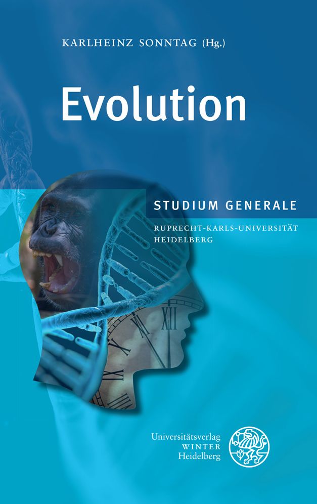 Evolution: Sammelband der Vortrage des Studium Generale der Ruprecht-Karls-Universitat Heidelberg im Sommersemester 2013