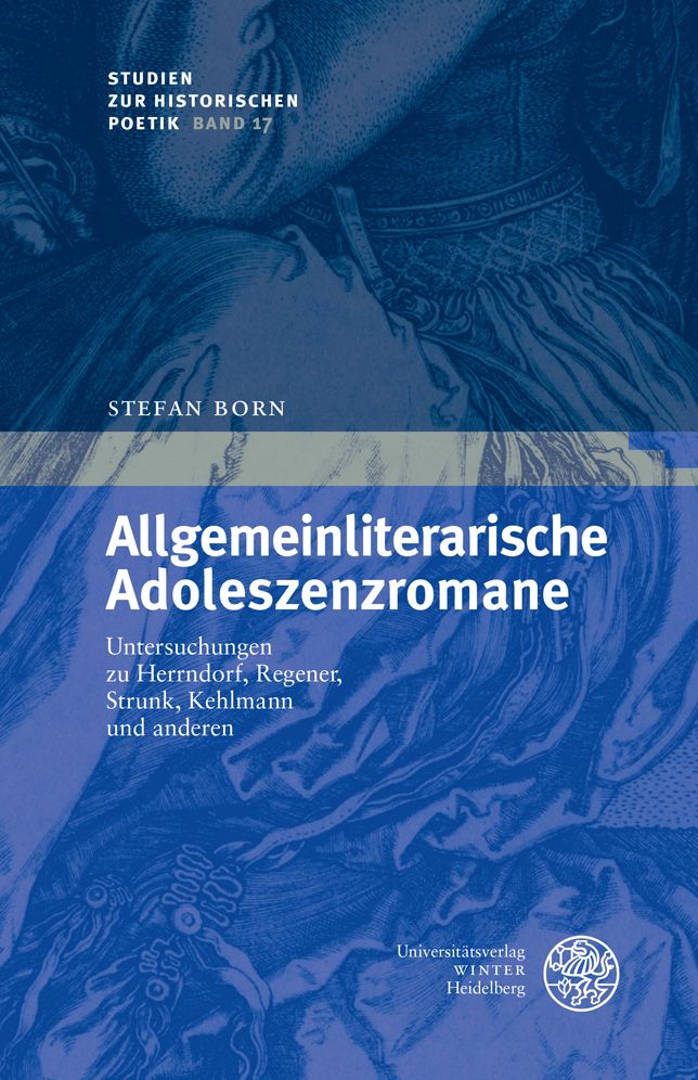 Allgemeinliterarische Adoleszenzromane: Untersuchungen zu Herrndorf, Regener, Strunk, Kehlmann und anderen