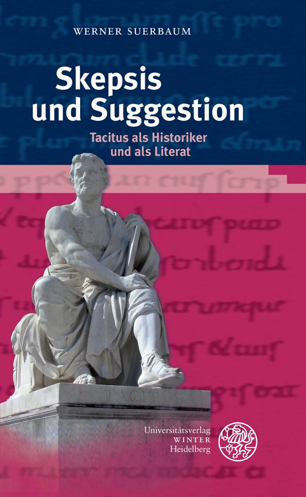Skepsis und Suggestion: Tacitus als Historiker und als Literat