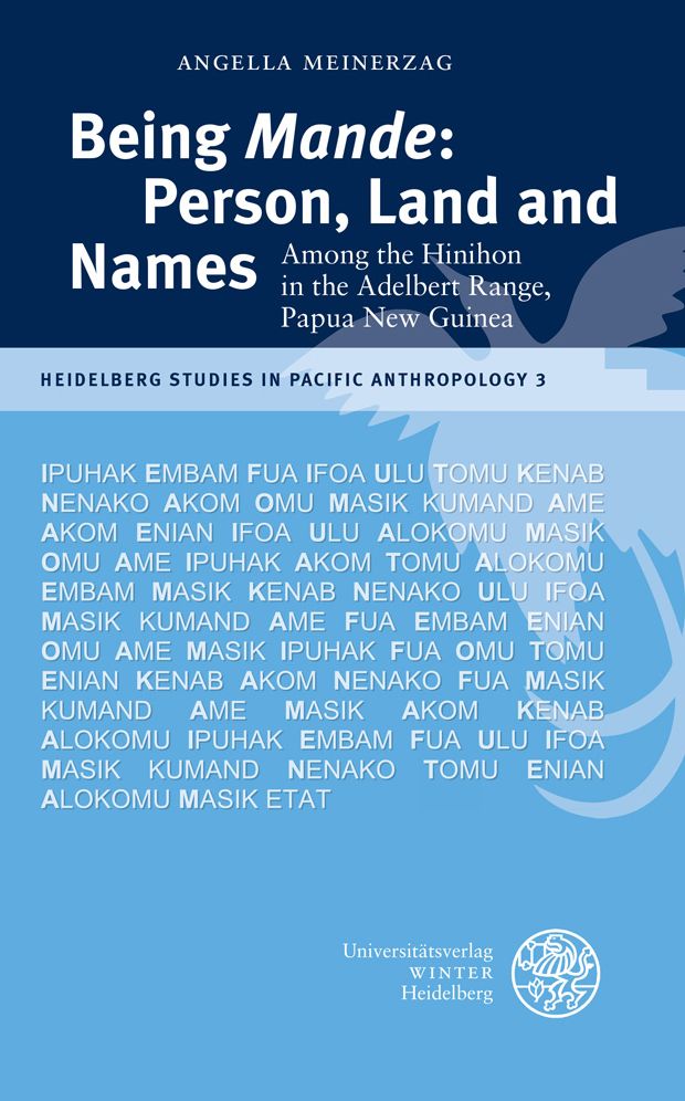 Being 'Mande': Person, Land and Names: Among the Hinihon in the Adelbert Range, Papua New Guinea