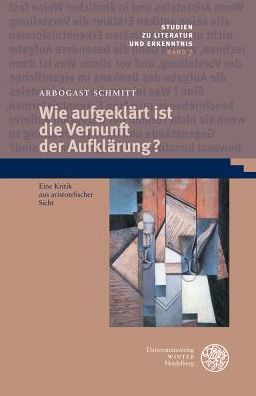 Wie aufgeklart ist die Vernunft der Aufklarung?: Eine Kritik aus aristotelischer Sicht