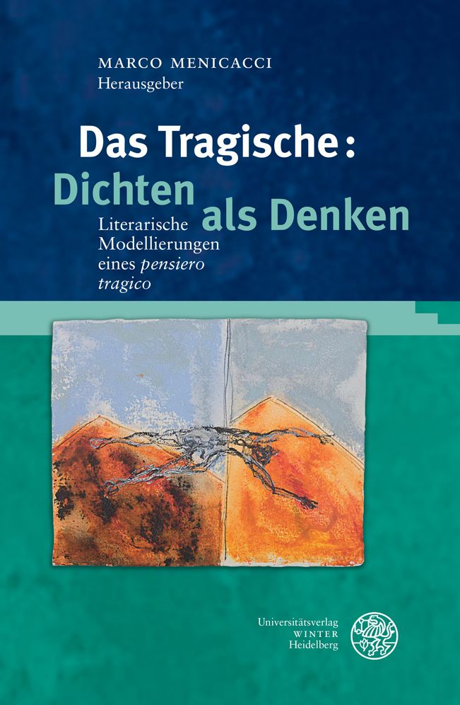 Das Tragische: Dichten und Denken: Literarische Modellierungen eines 'pensiero tragico'