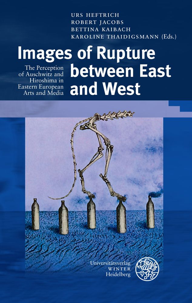 Images of Rupture between East and West: The Perception of Auschwitz and Hiroshima in Eastern European Arts and Media
