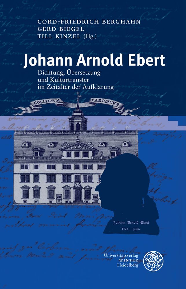 Johann Arnold Ebert: Dichtung, Ubersetzung und Kulturtransfer im Zeitalter der Aufklarung