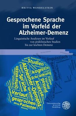 Gesprochene Sprache im Vorfeld der Alzheimer-Demenz: Linguistische Analysen im Verlauf von praklinischen Stadien bis zur leichten Demenz