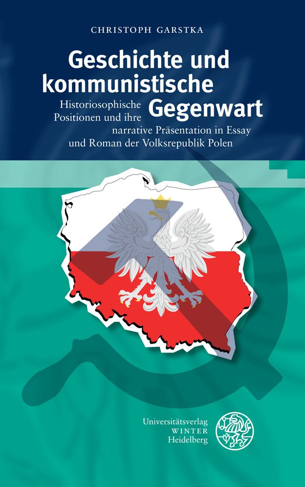 Geschichte und kommunistische Gegenwart: Historiosophische Positionen und ihre narrative Prasentation in Essay und Roman der Volksrepublik Polen. Mit einem Anhang: Jan Kott, 'Uber laizstische Tragik'