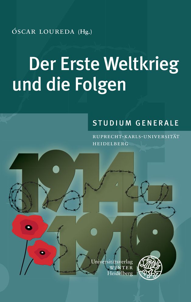 Der Erste Weltkrieg und die Folgen: Sammelband der Vortrage des Studium Generale der Ruprecht-Karls-Universitat Heidelberg im Sommersemester 2014