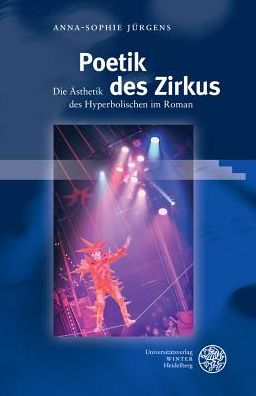 Poetik des Zirkus: Die Asthetik des Hyperbolischen im Roman