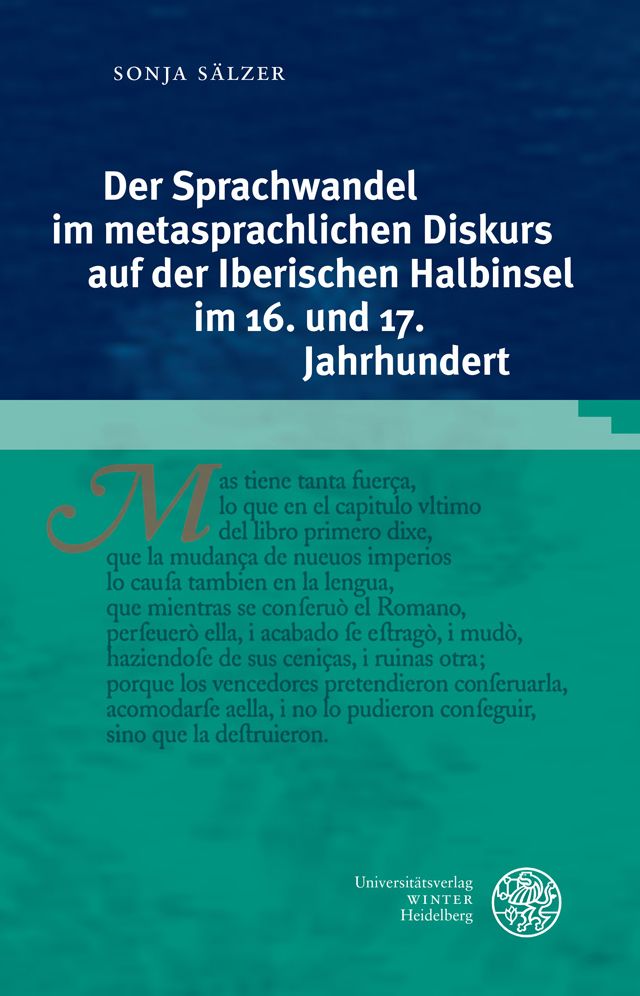 Der Sprachwandel im metasprachlichen Diskurs auf der Iberischen Halbinsel im 16. und 17. Jahrhundert