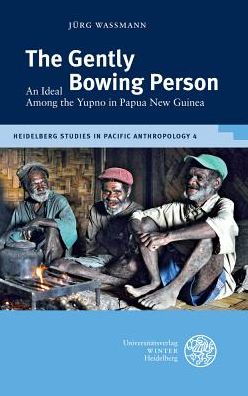 The Gently Bowing Person: An Ideal Among the Yupno in Papua New Guinea