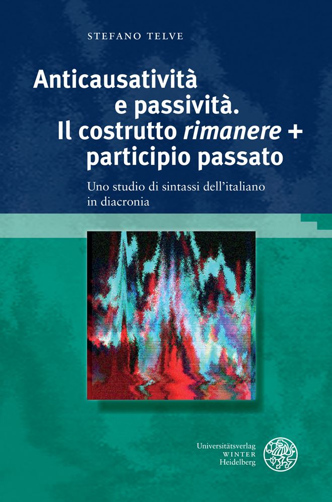Anticausativita e passivita. Il costrutto 'rimanere' + participio passato: Uno studio di sintassi dell'italiano in diacronia