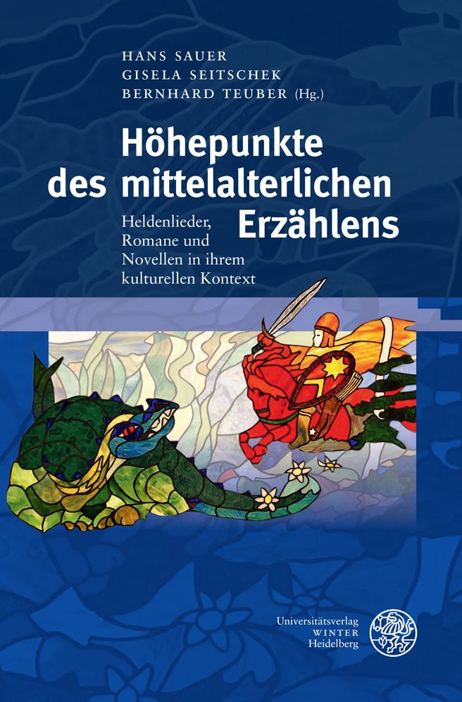Hohepunkte des mittelalterlichen Erzahlens: Heldenlieder, Romane und Novellen in ihrem kulturellen Kontext