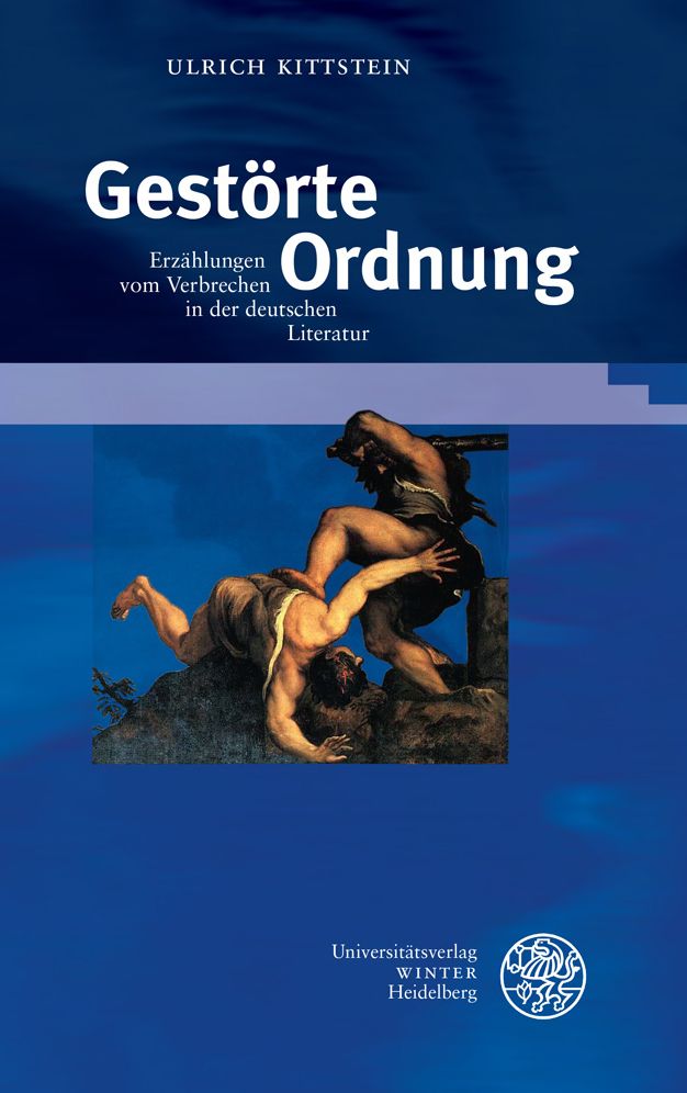 Gestorte Ordnung: Erzahlungen vom Verbrechen in der deutschen Literatur