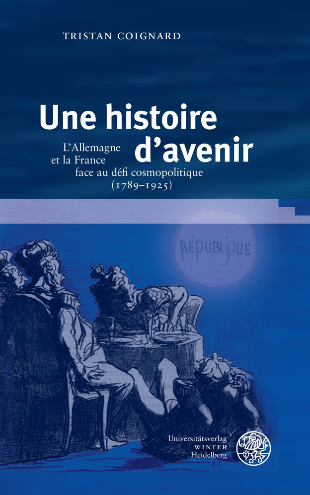 Une histoire d'avenir: L'Allemagne et la France face au defi cosmopolitique (1789-1925)