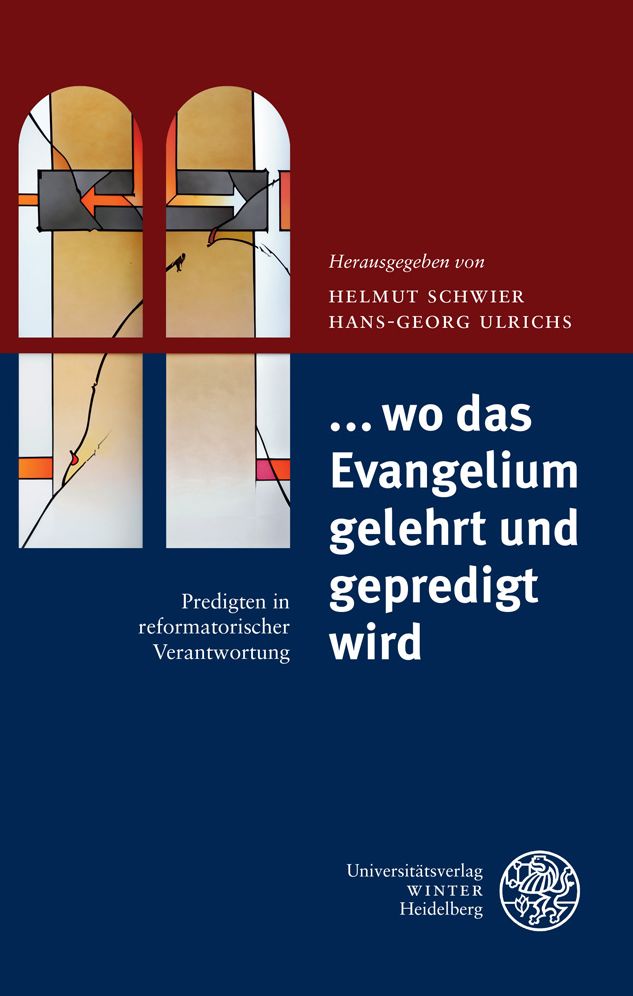 ... wo das Evangelium gelehrt und gepredigt wird: Predigten in reformatorischer Verantwortung
