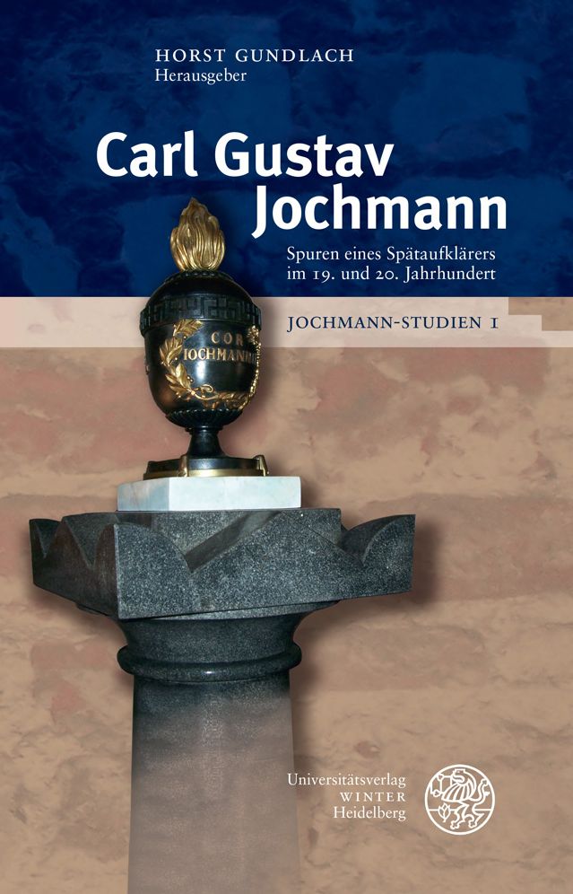 Jochmann-Studien / Band 1: Carl Gustav Jochmann - Spuren eines Spataufklarers im 19. und 20. Jahrhundert