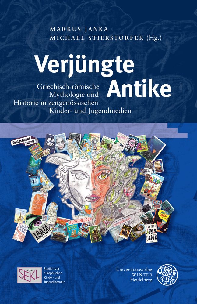 Verjungte Antike: Griechisch-romische Mythologie und Historie in zeitgenossischen Kinder- und Jugendmedien