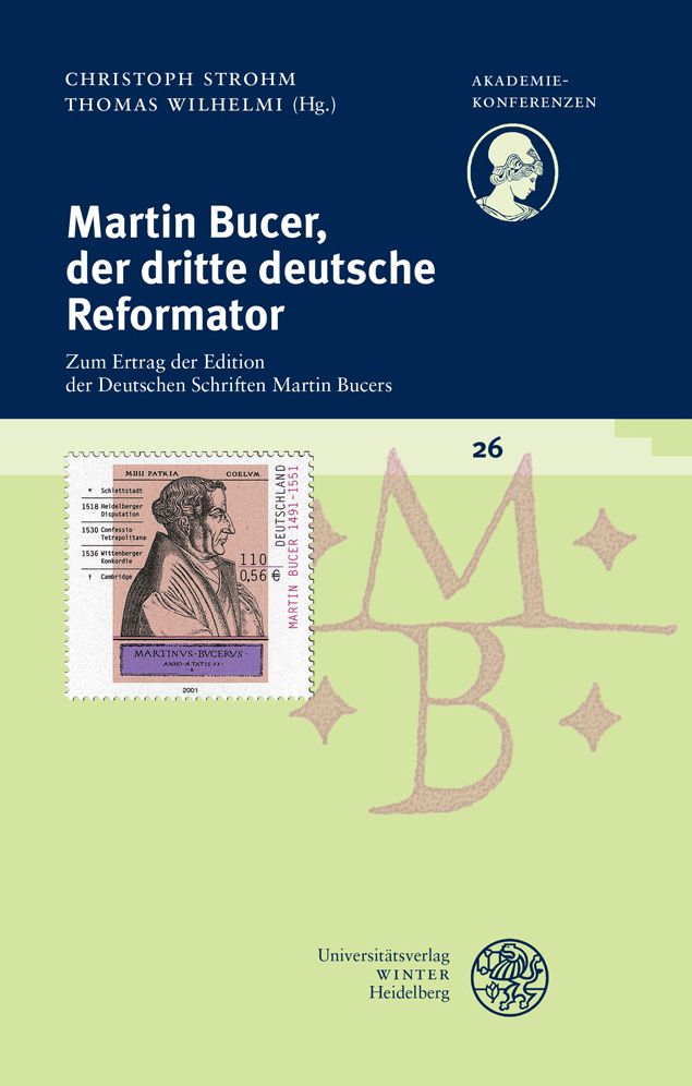Martin Bucer, der dritte deutsche Reformator: Zum Ertrag der Edition der Deutschen Schriften Martin Bucers