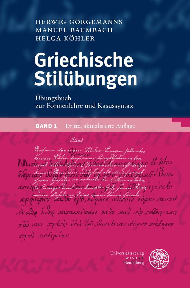Griechische Stilubungen / Band 1: Ubungsbuch zur Formenlehre und Kasussyntax