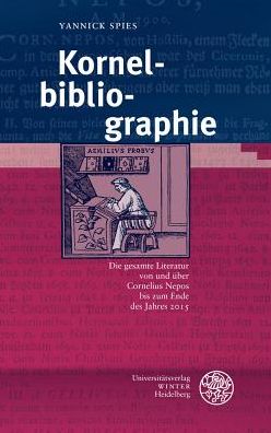 Kornelbibliographie: Die gesamte Literatur von und uber Cornelius Nepos bis zum Ende des Jahres 2015