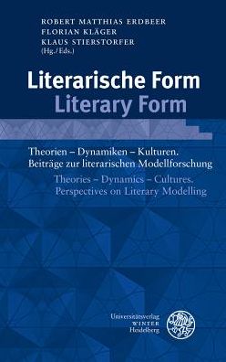 Literarische Form / Literary Form: Theorien - Dynamiken - Kulturen. Beitrage Zur Literarischen Modellforschung / Theories - Dynamics - Cultures. Persp