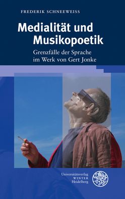 Medialitat Und Musikopoetik: Grenzfalle Der Sprache Im Werk Von Gert Jonke
