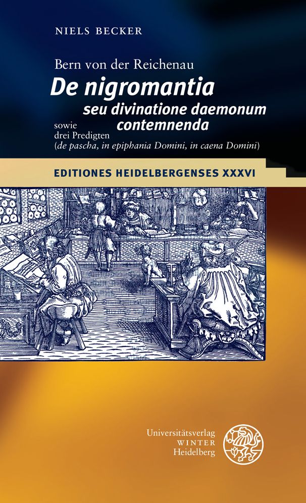 Bern Von Der Reichenau 'de Nigromantia Seu Divinatione Daemonum Contemnenda' Sowie Drei Predigten ('de Pascha', 'in Epiphania Domini', 'in Caena Domini'): Edition, Ubersetzung, Kommentar