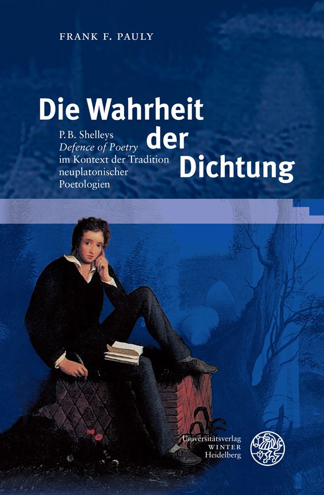 Die Wahrheit Der Dichtung: P. B. Shelleys 'defence of Poetry' Im Kontext Der Tradition Neuplatonischer Poetologien