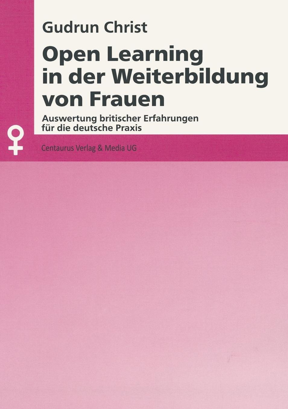 Open Learning in der Weiterbildung von Frauen: Auswertung britischer Erfahrungen für die deutsche Praxis
