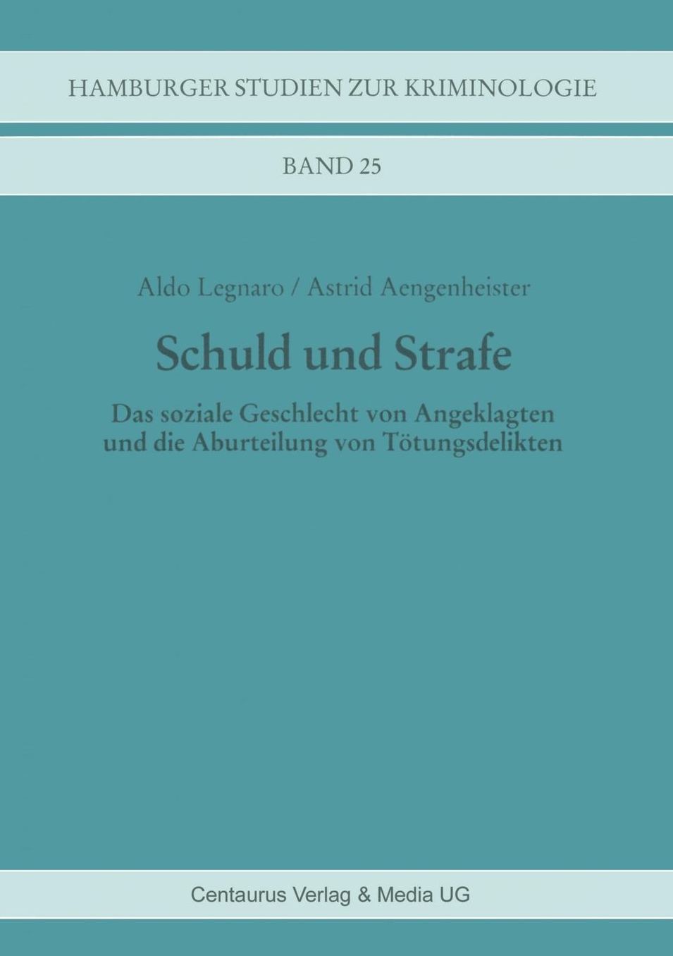 Schuld und Strafe: Das soziale Geschlecht von Angeklagten und die Aburteilung von Tötungsdelikten