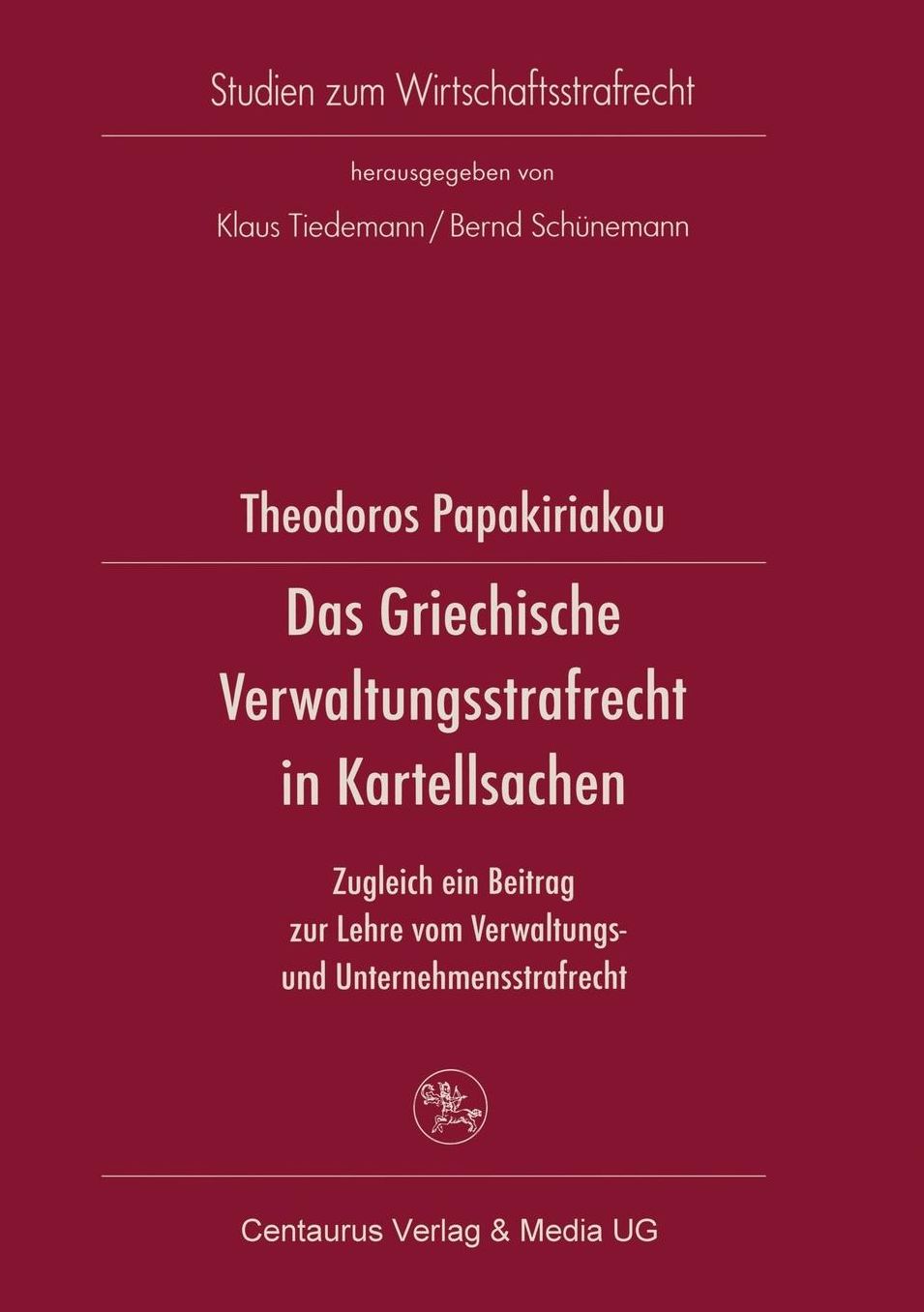 Das Griechische Verwaltungsrecht in Kartellsachen: Zugleich ein Beitrag zur Lehre vom Verwaltungs- und Unternehmensstrafrecht