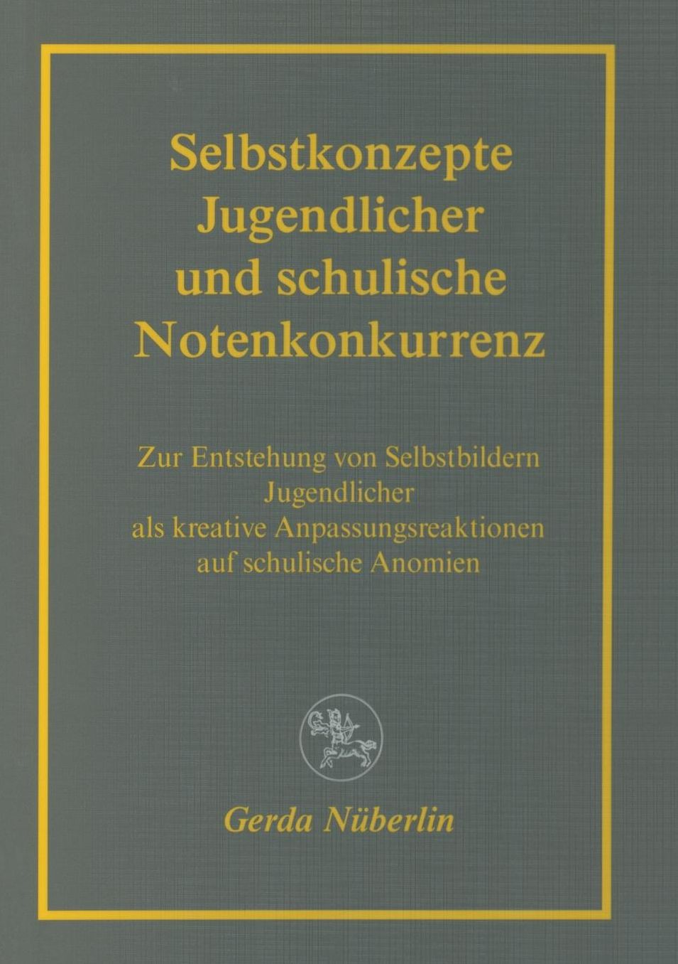 Selbstkonzepte Jugendlicher und schulische Notenkonkurrenz: Zur Entstehung von Selbstbildern Jugendlicher als kreative Anpassungsreaktionen auf schulische Anomien