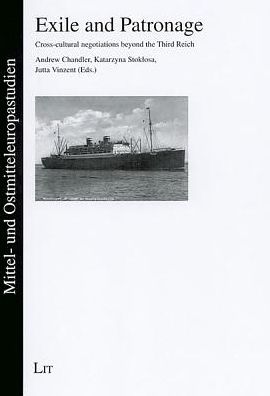 Exile and Patronage: Cross-Cultural Negotiations beyond the Third Reich