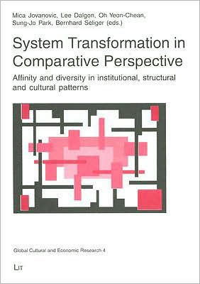 System Transformation in Comparative Perspective: Affinity and Diversity in Institutional, Structural and Cultural Patterns