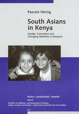 South Asians in Kenya: Gender, Generation and Changing Identities in Diaspora