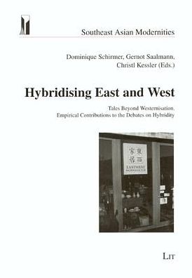 Hybridising East and West: Tales Beyond Westernisation. Empirical Contributions to the Debates on Hybridity