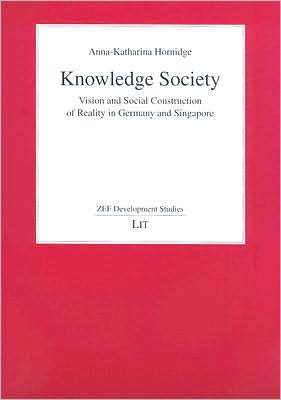 Knowledge Society: Vision and Social Construction of Reality in Germany and Singapore