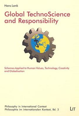 Global Technoscience and Responsibility: Schemes Applied to Human Values, Technology, Creativity and Globalisation