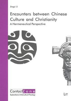 Encounters Between Chinese Culture and Christianity: A Hermeneutical Perspective