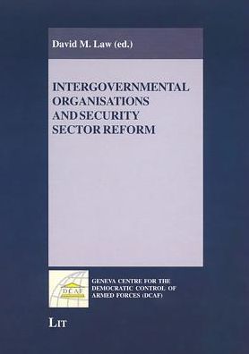Intergovernmental Organisations and Security Sector Reform